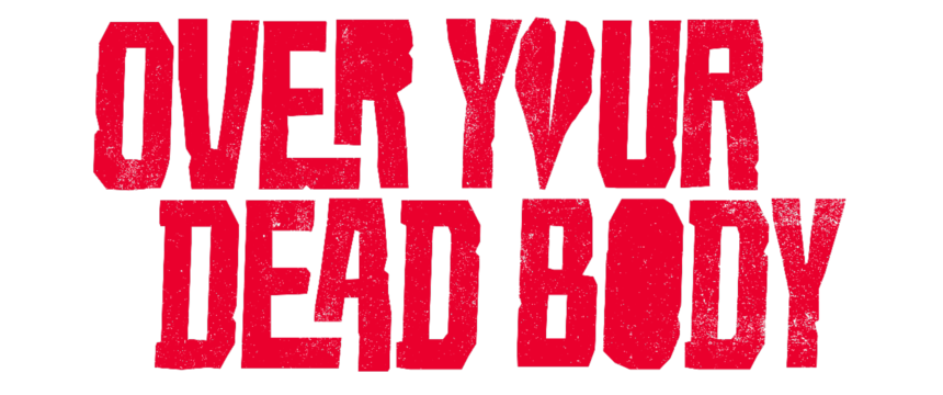 OVER YOUR DEAD BODY: Watch The Red Band Trailer For Jorma Taccone's Black Action Comedy